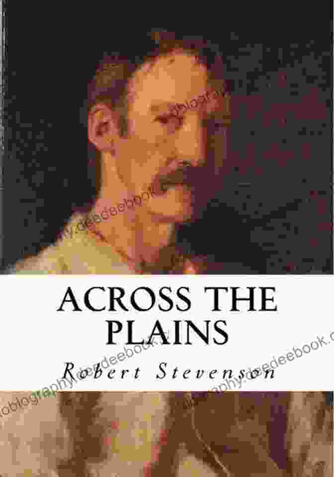 Across The Plains, A Travel Narrative By Robert Louis Stevenson The Complete Works Of Robert Louis Stevenson