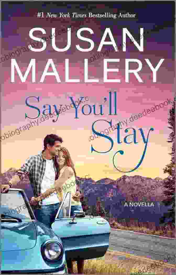 Book Cover Of 'Say You'll Stay' By Susan Mallery, Featuring A Couple Embracing In A Warm Embrace. Say You Ll Stay Susan Mallery