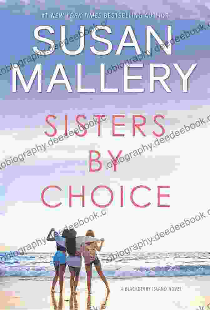 Sisters By Choice Novel Blackberry Island Sisters By Choice: A Novel (Blackberry Island 4)