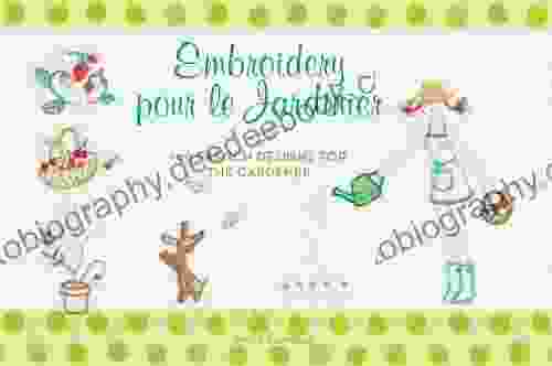 Embroidery Pour Le Jardinier: 100 French Ideas For The Gardener