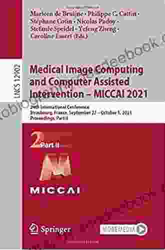 Medical Image Computing And Computer Assisted Intervention MICCAI 2024: 24th International Conference Strasbourg France September 27 October 1 Notes In Computer Science 12908)