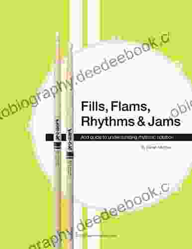Fills Flams Rhythms Jams: And Guide To Understanding Rhythmic Notation
