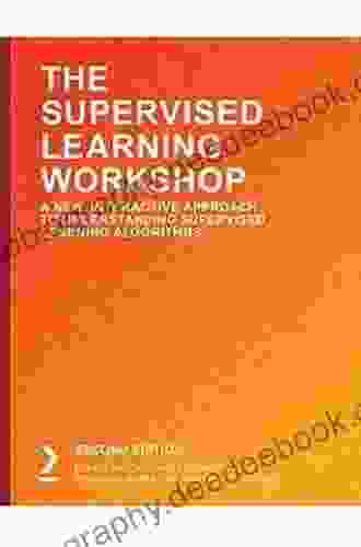 The Supervised Learning Workshop: A New Interactive Approach To Understanding Supervised Learning Algorithms 2nd Edition