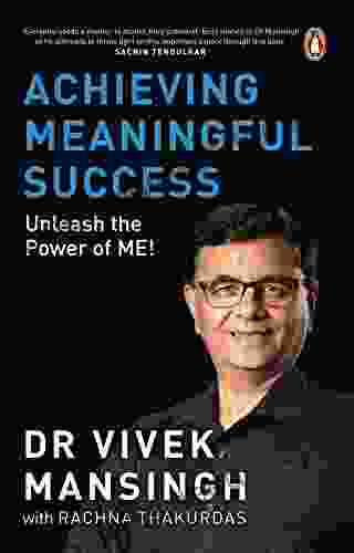 Achieving Meaningful Success: Unleash The Power Of Me