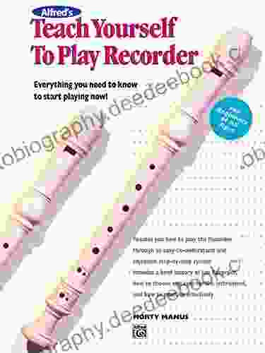 Alfred S Teach Yourself To Play Recorder: Learn How To Play Recorder With This Complete Course (Teach Yourself Series)