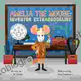 Amelia The Mouse: Inventor Extraordinaire