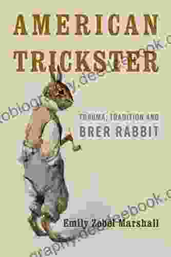 American Trickster: Trauma Tradition And Brer Rabbit