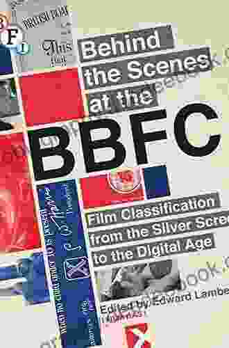 Behind The Scenes At The BBFC: Film Classification From The Silver Screen To The Digital Age