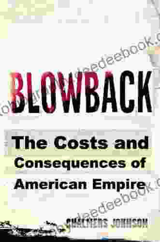 Blowback: The Costs And Consequences Of American Empire (American Empire Project)