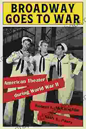 Broadway Goes To War: American Theater During World War II