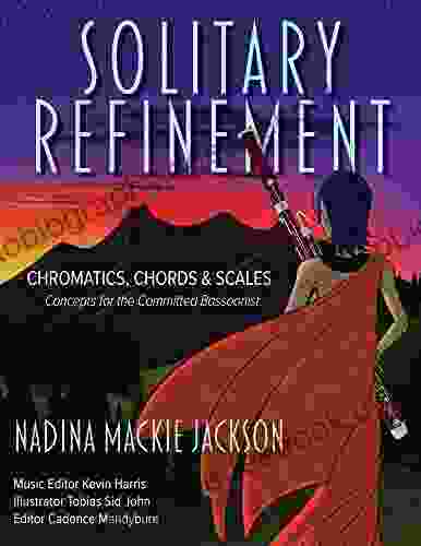 Solitary Refinement: Chromatics Chords Scales Concepts For The Committed Bassoonist