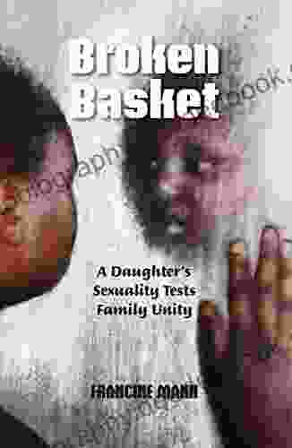 Broken Basket: A Daughter S Sexuality Tests Family Unity
