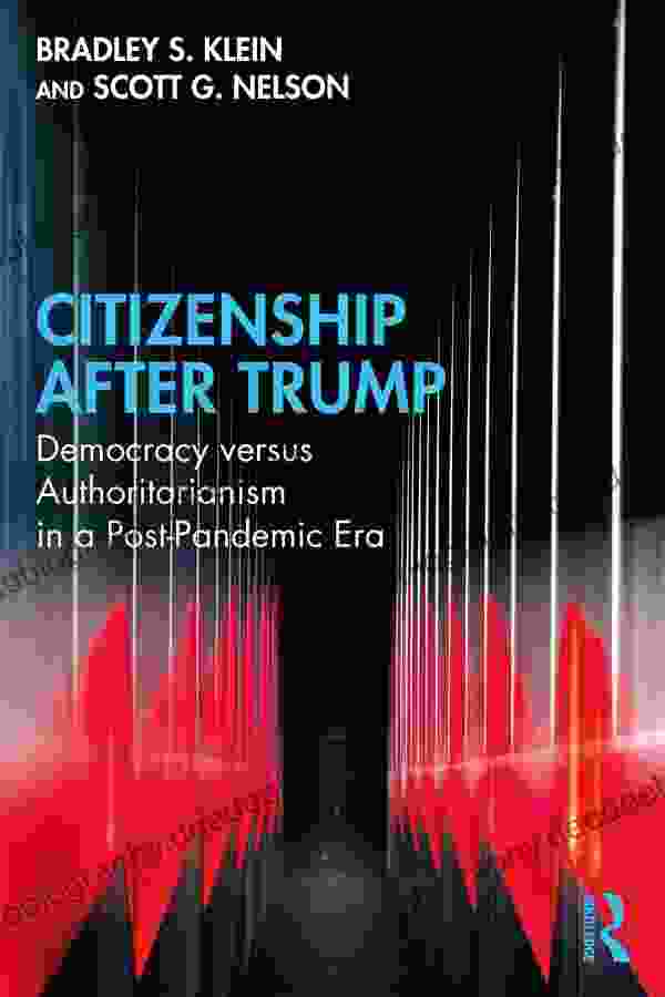 Citizenship After Trump: Democracy Versus Authoritarianism In A Post Pandemic Era