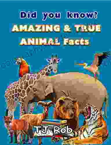 Did You Know? Amazing And True Animal Facts: (Age 5 7) (Amazing Animal Facts)