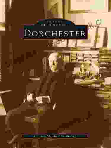 Dorchester (Images Of America) Anthony Mitchell Sammarco