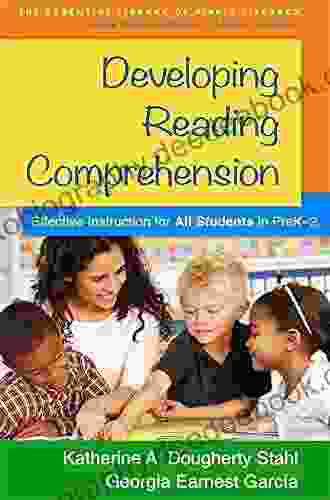 Developing Reading Comprehension: Effective Instruction For All Students In PreK 2 (The Essential Library Of PreK 2 Literacy)