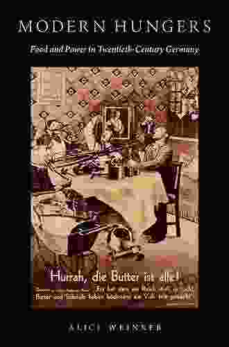 Modern Hungers: Food And Power In Twentieth Century Germany