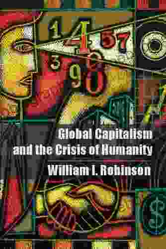 Global Capitalism And The Crisis Of Humanity