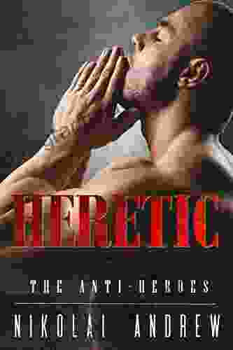 Heretic (The Anti Heroes) Nikolai Andrew