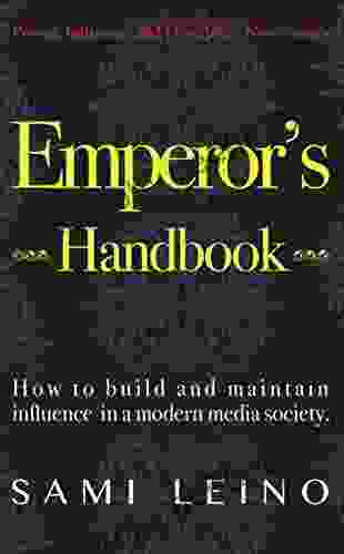 Emperor S Handbook: How To Build And Maintain Influence In Modern Media Society