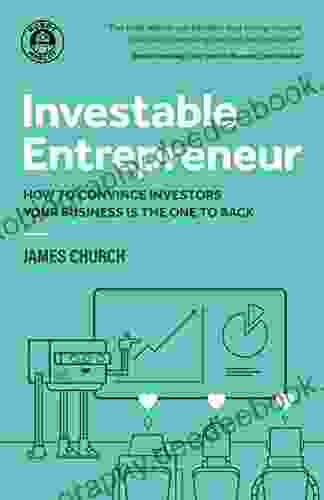 Investable Entrepreneur: How To Convince Investors Your Business Is The One To Back