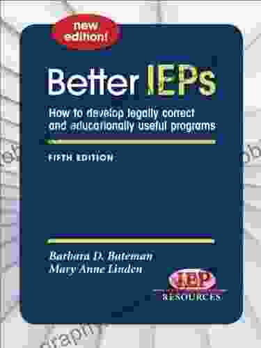 Better IEPs: How To Develop Legally Correct And Educationally Useful Programs
