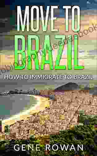 Move To Brazil: How To Immigrate To Brazil (Live Love And Move To Brazil 1)