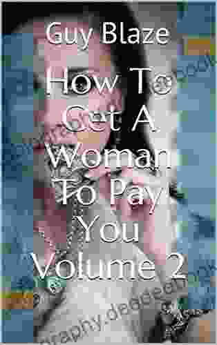 How To Get A Woman To Pay You Volume 2