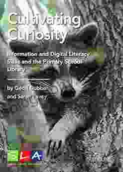 Cultivating Curiosity: Information And Digital Literacy Skills And The Primary School Library