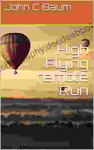 High Flying Remote Run John C Baum