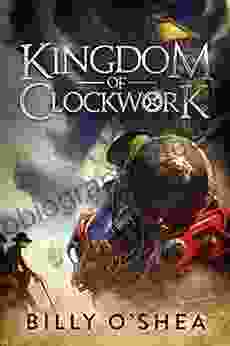 Kingdom Of Clockwork Billy O Shea
