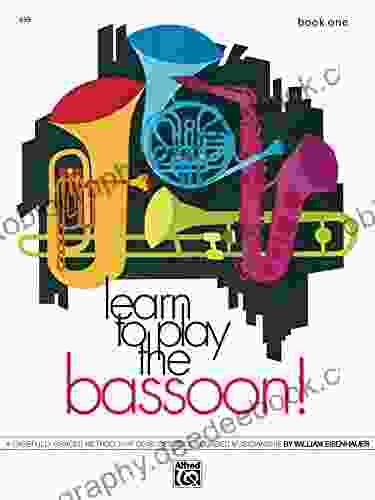 Learn To Play The Bassoon 1: A Carefully Graded Method That Develops Well Rounded Musicianship