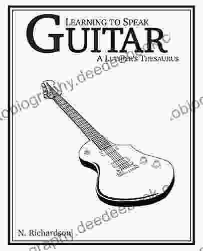 Learning To Speak Guitar: A Luthier S Thesaurus
