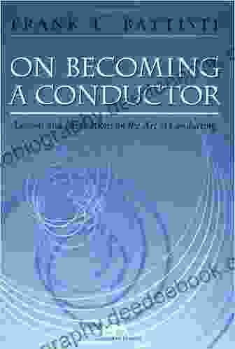 On Becoming A Conductor: Lessons And Meditations On The Art Of Conducting
