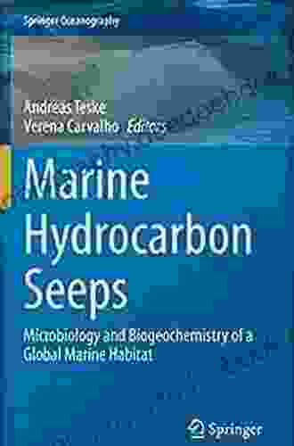 Marine Hydrocarbon Seeps: Microbiology And Biogeochemistry Of A Global Marine Habitat (Springer Oceanography)