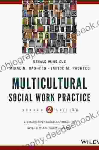 Multicultural Social Work Practice: A Competency Based Approach To Diversity And Social Justice