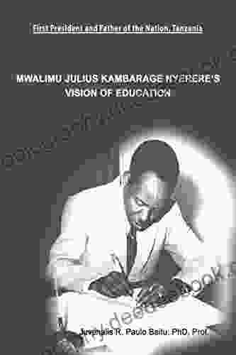 Mwalimu Julius Kambarage Nyerere S Vision Of Education