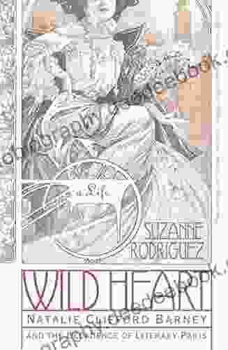 Wild Heart: A Life: Natalie Clifford Barney And The Decadence Of Literary Paris