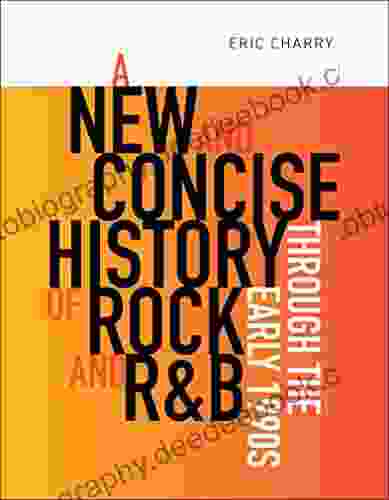 A New And Concise History Of Rock And R B Through The Early 1990s