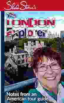 London Explorer: Notes From An American Tour Guide (Sheila Stone S London)