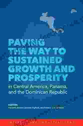 Paving The Way To Sustained Growth And Prosperity In Central America Panama And The Dominican Republic