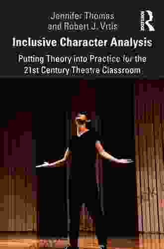 Inclusive Character Analysis: Putting Theory Into Practice For The 21st Century Theatre Classroom
