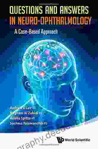 Questions And Answers In Neuro Ophthalmology: A Case Based Approach
