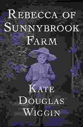 Rebecca Of Sunnybrook Farm Kate Douglas Wiggin