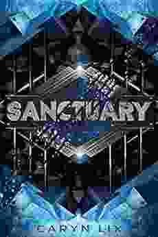 Sanctuary (A Sanctuary Novel) Caryn Lix