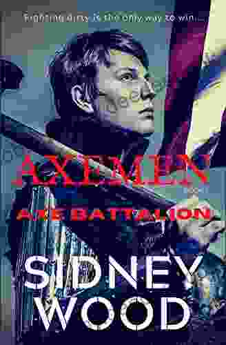 Axe Battalion (Axemen 1) Sidney Wood