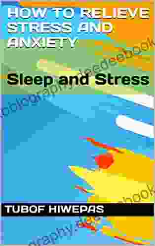 Sleep And Stress Organizer: How To Relieve Stress And Anxiety