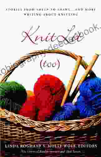 KnitLit (too): Stories From Sheep To Shawl And More Writing About Knitting
