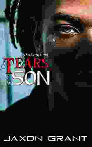 Tears Of The Son Jaxon Grant