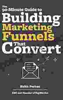 The 90 Minute Guide To Building Marketing Funnels That Convert (Data Beats Opinion 1)